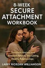 E-Book (epub) 8-Week Secure Attachment Workbook von Larry Riordan Williamson