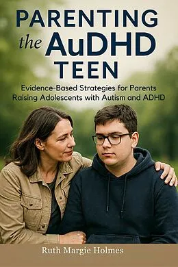 E-Book (epub) Parenting the AuDHD Teen von Ruth Margie Holmes