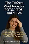 E-Book (epub) The Trifecta Workbook for POTS, hEDS, and MCAS von Jessamine Ramona Stringer