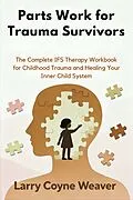 E-Book (epub) Parts Work for Trauma Survivors von Larry Coyne Weaver