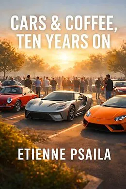 E-Book (epub) Cars & Coffee, Ten Years On von Etienne Psaila