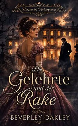 E-Book (epub) Die Gelehrte und der Rake von Beverley Oakley