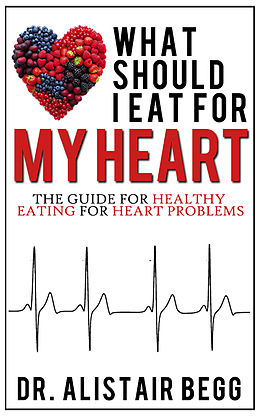 E-Book (epub) What Should I Eat for My Heart? von Alistair Begg