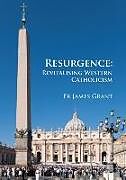 Couverture cartonnée Resurgence, Revitalising Western Catholicism - An Australian Response de James Grant