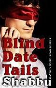 Kartonierter Einband Blind Date Tails von Sabb, Habu, Shabbu