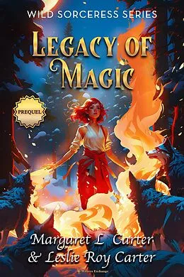 E-Book (epub) Wild Sorceress Series, Prequel: Legacy of Magic von Leslie Roy Carter, Margaret L. Carter