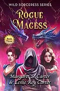 E-Book (epub) Rogue Magess (Wild Sorceress Series, #3) von Margaret L. Carter, Leslie Roy Carter