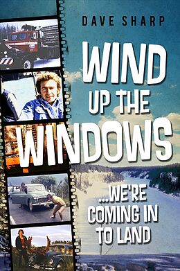 E-Book (epub) Wind Up The Windows We're Coming In To Land von Dave Sharp
