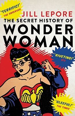 Couverture cartonnée The Secret History of Wonder Woman de Jill Lepore