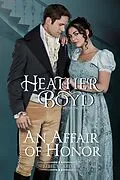 E-Book (epub) An Affair of Honor (Rebel Hearts, #2) von Heather Boyd