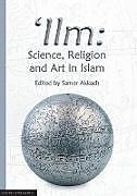 Kartonierter Einband 'Ilm: Science, Religion and Art in Islam von 