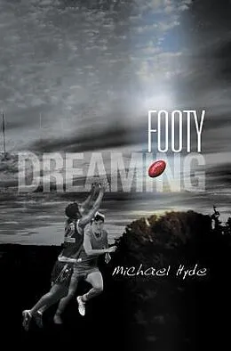 E-Book (epub) Footy Dreaming von Michael Hyde