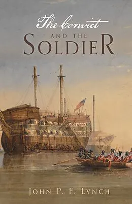 E-Book (epub) The Convict and the Soldier von John P F Lynch