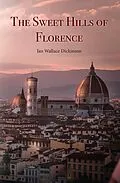 E-Book (epub) The Sweet Hills of Florence von Jan Wallace Dickinson