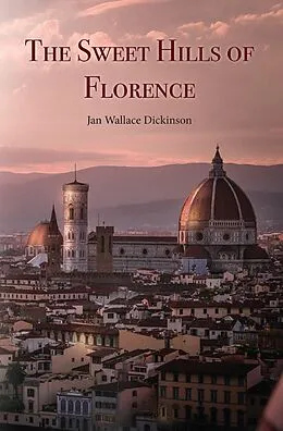 E-Book (epub) The Sweet Hills of Florence von Jan Wallace Dickinson