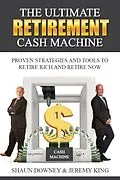 ePUB The Ultimate Retirement Cash Machine von Shaun Downey, Jeremy King