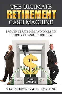 ePUB The Ultimate Retirement Cash Machine von Shaun Downey, Jeremy King