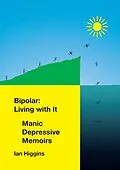 ePUB Bipolar: Living With It von Ian Higgins
