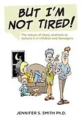 E-Book (epub) BUT I'M NOT TIRED! von Jennifer S. Smith Ph. D.