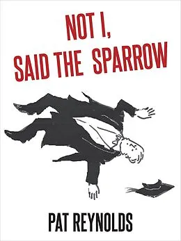 E-Book (epub) Not I, Said the Sparrow von Pat Reynolds