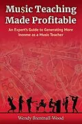 E-Book (epub) Music Teaching Made Profitable von Wendy Brentnall-Wood