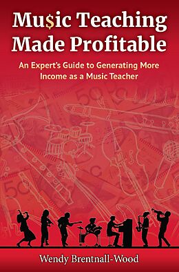 E-Book (epub) Music Teaching Made Profitable von Wendy Brentnall-Wood