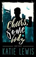 E-Book (epub) Cheers, Somebody von Katie Lewis