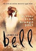 Kartonierter Einband Bitter Like Orange Peel von Jessica Bell
