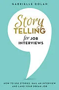 E-Book (epub) Storytelling for Job Interviews von Gabrielle Dolan