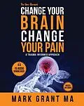 E-Book (epub) The New Change Your Brain, Change Your Pain von Mark Grant