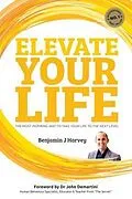 E-Book (epub) Elevate Your Life von Benjamin J Harvey