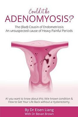 eBook (epub) Adenomyosis -The Bad Cousin of Endometriosis de Eisen Liang, Bevan Brown