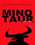 E-Book (epub) Minotaur and Other Stories von Salvatore Difalco