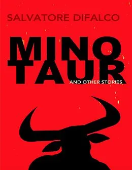 E-Book (epub) Minotaur and Other Stories von Salvatore Difalco