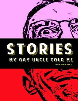 E-Book (epub) Stories My Gay Uncle Told Me: Truth Serum Vol. 3 von Truth Serum Press
