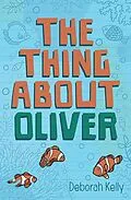 E-Book (epub) The Thing about Oliver von Deborah Kelly