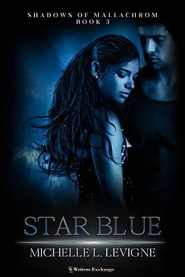 E-Book (epub) Starblue (Shadows of Mallachrom, #3) von Michelle Levigne