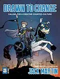 E-Book (epub) Drawn To Change: Calling For A Creative Counter-Culture von Jack Martin