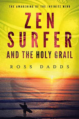 E-Book (epub) Zen Surfer and the Holy Grail von Ross Dadds