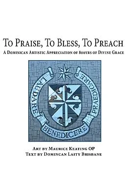 E-Book (pdf) To Praise, To Bless, To Preach von Maurice Keating