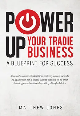 E-Book (epub) Power Up Your Tradie Business von Matthew Jones