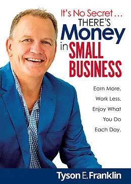 ePUB It's No Secret... There's Money in Small Business von Tyson E. Franklin