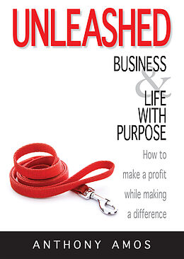 E-Book (epub) Unleashed: Business and Life With Purpose von Anthony Amos