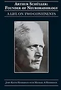 E-Book (epub) Arthur Schüller: Founder of Neuroradiology von John Keith Henderson, Michael A Henderson