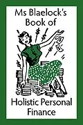 E-Book (epub) Holistic Personal Finance (Ms Blaelock's Books, #3) von Alexandria Blaelock
