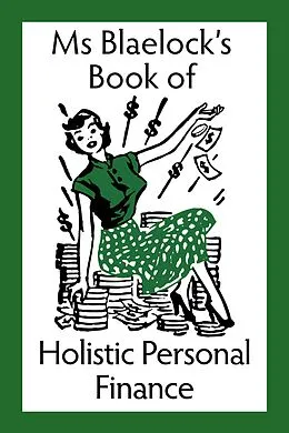E-Book (epub) Holistic Personal Finance (Ms Blaelock's Books, #3) von Alexandria Blaelock