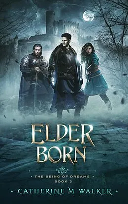 E-Book (epub) Elder Born (The Being Of Dreams, #3) von Catherine M Walker