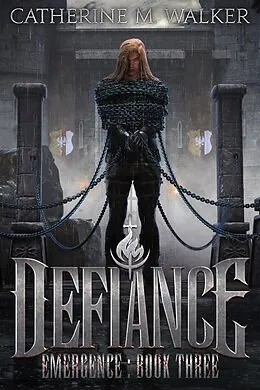 E-Book (epub) Defiance (Emergence, #3) von Catherine M Walker