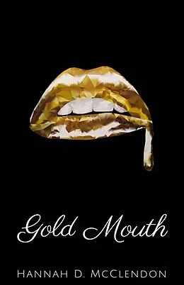 E-Book (epub) Gold Mouth von Hannah D. McClendon