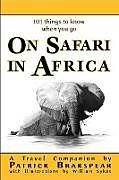 Kartonierter Einband (101 things to know when you go) ON SAFARI IN AFRICA von Patrick Brakspear